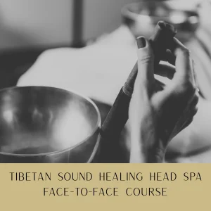 TSH F2F TONBRIDGE - Face-to-Face Tibetan Sound Healing Head Spa Course