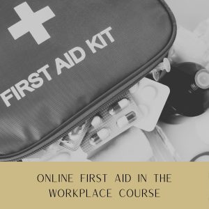 FIRST AID Online First Aid in the Workplace Course